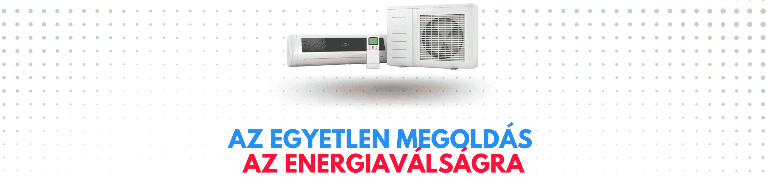 Energiaválság klímás fűtés hűtés a megoldás